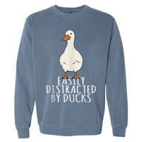 Duck Easily Distracted By Ducks Garment-Dyed Sweatshirt