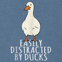 Duck Easily Distracted By Ducks Garment-Dyed Sweatshirt