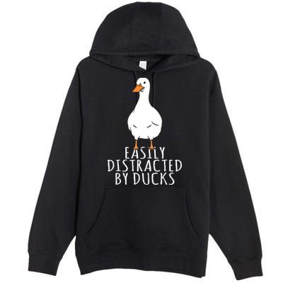 Duck Easily Distracted By Ducks Premium Pullover Hoodie