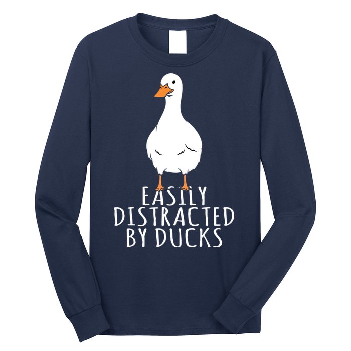 Duck Easily Distracted By Ducks Long Sleeve Shirt