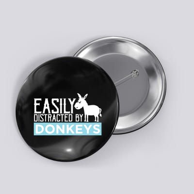 Donkeys Easily Distracted Donkey Gifts For Donkey Lovers Button