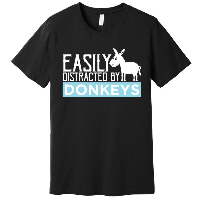 Donkeys Easily Distracted Donkey Gifts For Donkey Lovers Premium T-Shirt