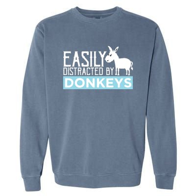 Donkeys Easily Distracted Donkey Gifts For Donkey Lovers Garment-Dyed Sweatshirt