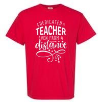 Dedicated Teacher Even From A Distance Garment-Dyed Heavyweight T-Shirt