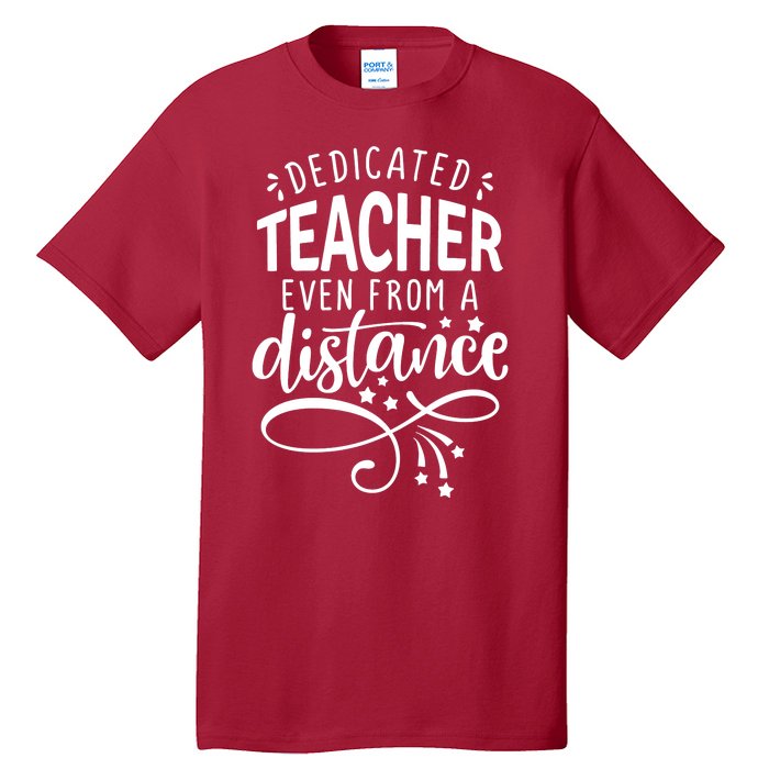 Dedicated Teacher Even From A Distance Tall T-Shirt