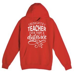 Dedicated Teacher Even From A Distance Premium Pullover Hoodie