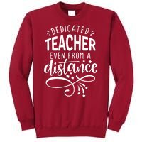 Dedicated Teacher Even From A Distance Tall Sweatshirt