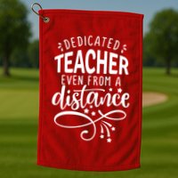 Dedicated Teacher Even From A Distance Golf Towel
