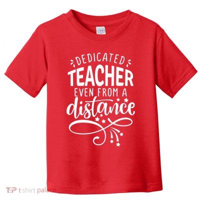 Dedicated Teacher Even From A Distance Toddler T-Shirt