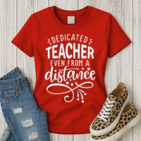 Dedicated Teacher Even From A Distance Womens T-Shirt
