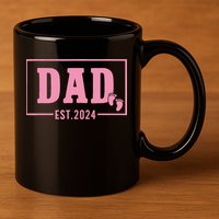 Dad Established Est 2024 Girl Newborn Daddy Father 11oz C Handle Ceramic Mug