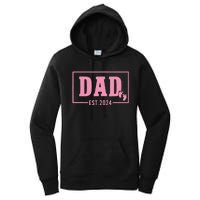 Dad Established Est 2024 Girl Newborn Daddy Father Women's Pullover Hoodie