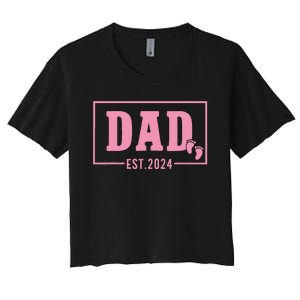 Dad Established Est 2024 Girl Newborn Daddy Father Women's Crop Top Tee