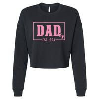 Dad Established Est 2024 Girl Newborn Daddy Father Cropped Pullover Crew