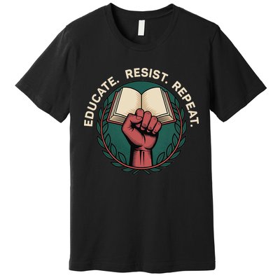 Defend Education Educate Resist Repeat Premium T-Shirt