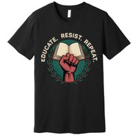 Defend Education Educate Resist Repeat Premium T-Shirt