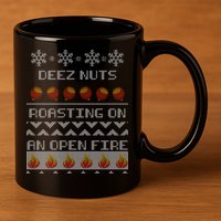 Deez Nuts Roasting On An Open Fire Ugly X-Mas 11oz C Handle Ceramic Mug