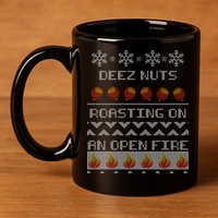 Deez Nuts Roasting On An Open Fire Ugly X-Mas 11oz C Handle Ceramic Mug
