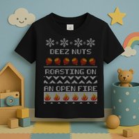 Deez Nuts Roasting On An Open Fire Ugly X-Mas Toddler T-Shirt