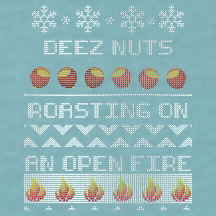 Deez Nuts Roasting On An Open Fire Ugly X-Mas Sueded Cloud Jersey T-Shirt