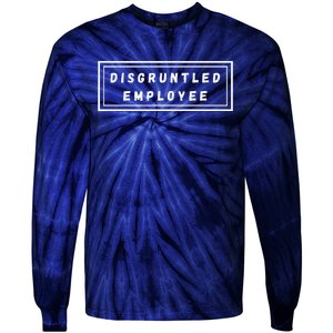 Disgruntled Employee Funny Quote Tie-Dye Long Sleeve Shirt