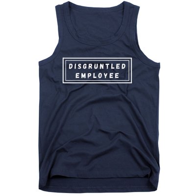 Disgruntled Employee Funny Quote Tank Top