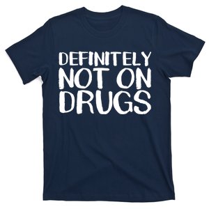 Definitely Not Drugs T-Shirt