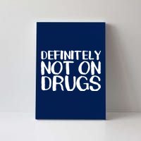 Definitely Not Drugs Canvas