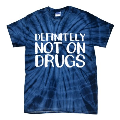 Definitely Not Drugs Tie-Dye T-Shirt