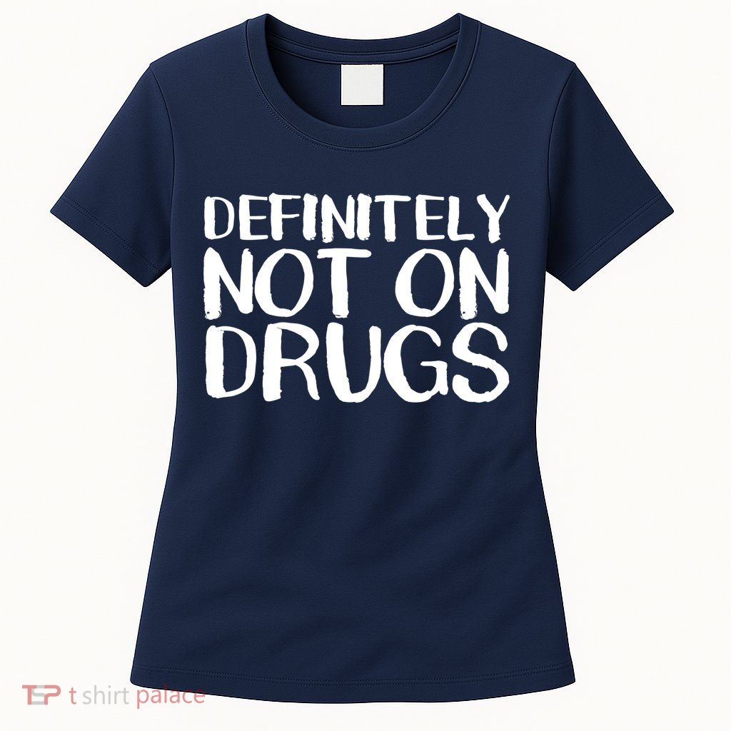 Definitely Not Drugs Womens T-Shirt