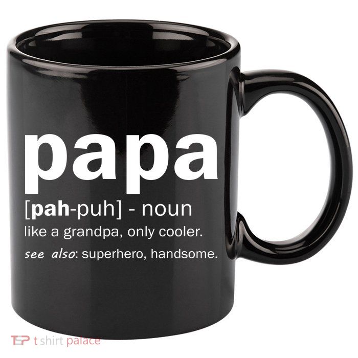 Definition Of A Papa 11oz C Handle Ceramic Mug