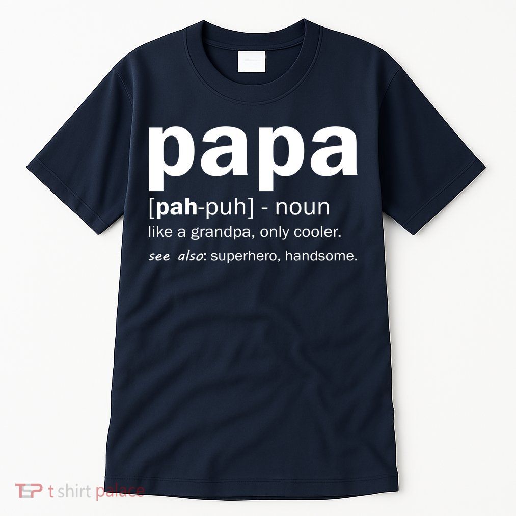 Definition Of A Papa Tall T-Shirt