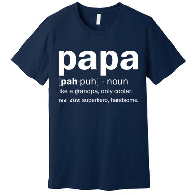 Definition Of A Papa Premium T-Shirt