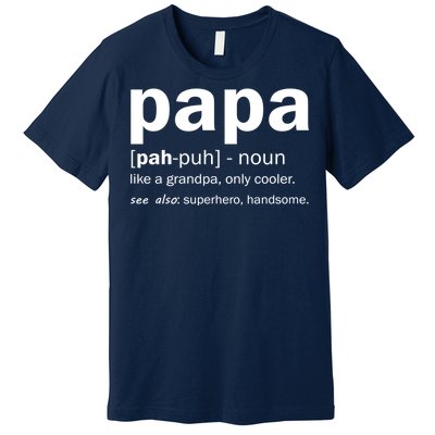 Definition Of A Papa Premium T-Shirt