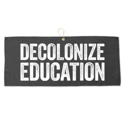 Decolonize Education Gift History Teacher Educator Gift Large Microfiber Waffle Golf Towel