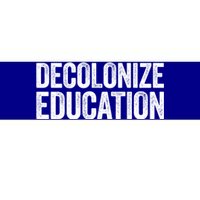 Decolonize Education Gift History Teacher Educator Gift Bumper Sticker