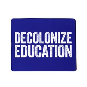 Decolonize Education Gift History Teacher Educator Gift Mousepad