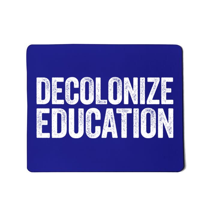 Decolonize Education Gift History Teacher Educator Gift Mousepad