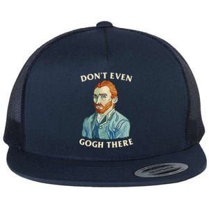 DonT Even Gogh There Flat Bill Trucker Hat