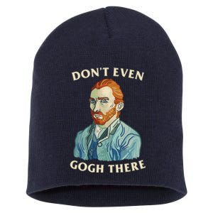 DonT Even Gogh There Short Acrylic Beanie