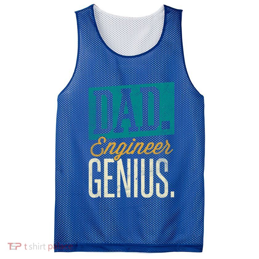 Dad Engineer Genius Engineer Dads Engineer Husbands Meaningful Gift Mesh Reversible Basketball Jersey Tank