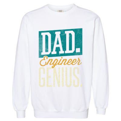 Dad Engineer Genius Engineer Dads Engineer Husbands Meaningful Gift Garment-Dyed Sweatshirt