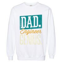 Dad Engineer Genius Engineer Dads Engineer Husbands Meaningful Gift Garment-Dyed Sweatshirt