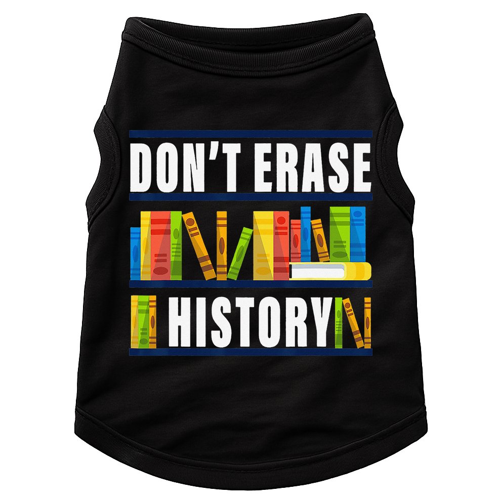 Don't Erase History Funny Book Worm Book Lover Quote Doggie Tank