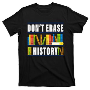 Don't Erase History Funny Book Worm Book Lover Quote T-Shirt