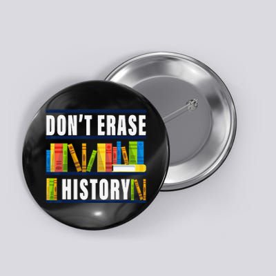 Don't Erase History Funny Book Worm Book Lover Quote Button