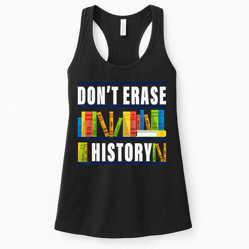 Don't Erase History Funny Book Worm Book Lover Quote Womens Tank Top