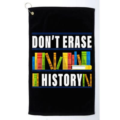 Don't Erase History Funny Book Worm Book Lover Quote Platinum Collection Golf Towel