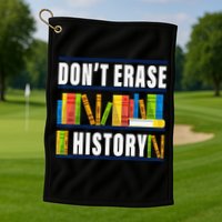 Don't Erase History Funny Book Worm Book Lover Quote Golf Towel