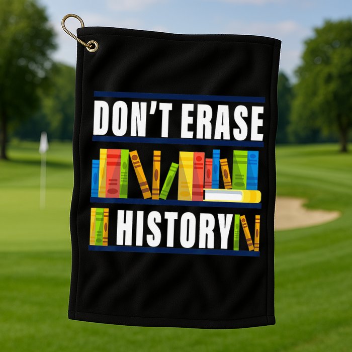 Don't Erase History Funny Book Worm Book Lover Quote Golf Towel